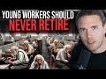 Why young people should never retire