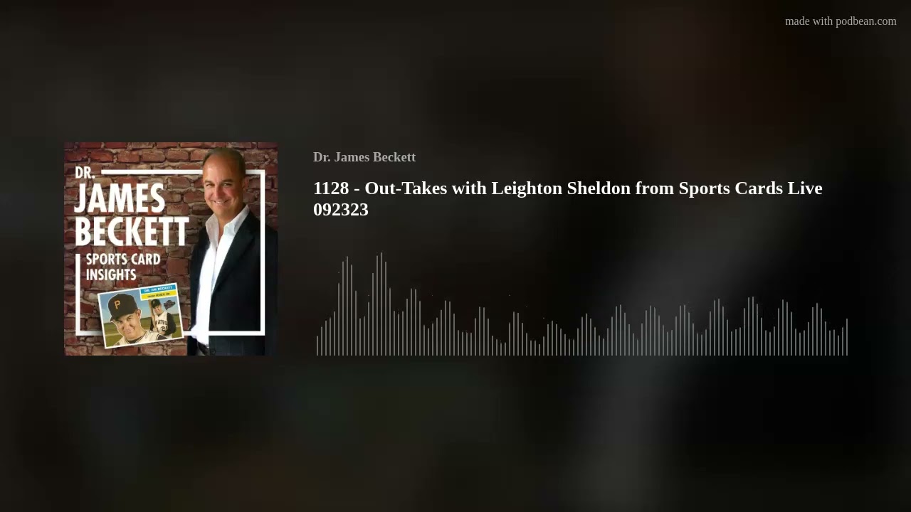 1128 - Out-Takes with Leighton Sheldon from Sports Cards Live 092323