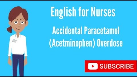 English for Nurses: Accidental Paracetamol Overdose