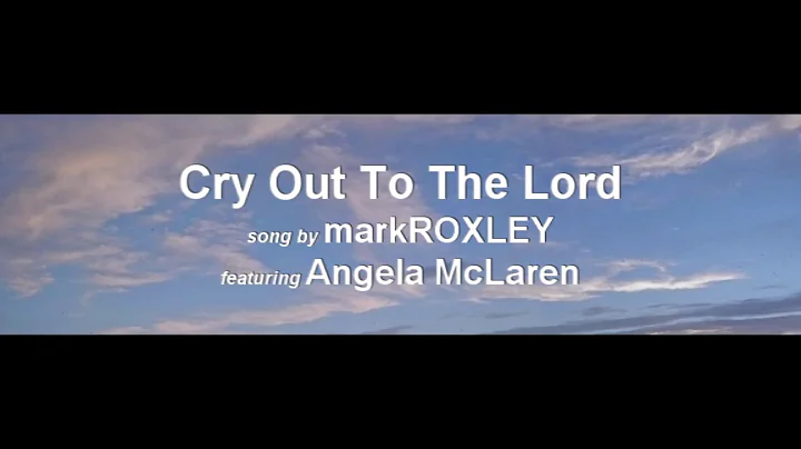 Cry Out To The Lord (feat. Angela McLaren) by Mark...
