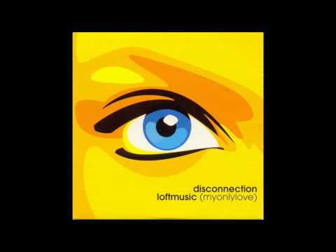 DISCONNECTION - My Only Love/Loft Music (Extended Mix) 2001