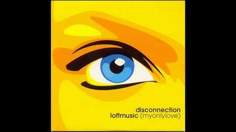 DISCONNECTION - My Only Love/Loft Music (Extended Mix) 2001