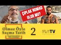 Sinema ve Tarih - Çıplak Nomad Olur Mu? Olmaz Öyle Saçma Tarih! - Bölüm 2