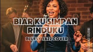 🎶BIARLAH KUSIMPAN RINDUKU—Novia Kolopaking || Bluesy Jazz Fusion Cover 🎸