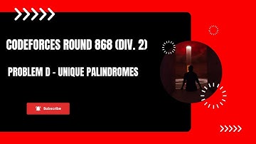Problem D - Unique Palindromes | Codeforces Round 868 (Div. 2) | (Bengali Explanation)