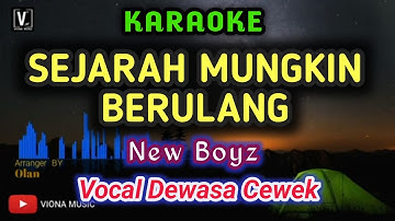 NEW BOYZ - SEJARAH MUNGKIN BERULANG ( KARAOKE ) NADA CEWEK