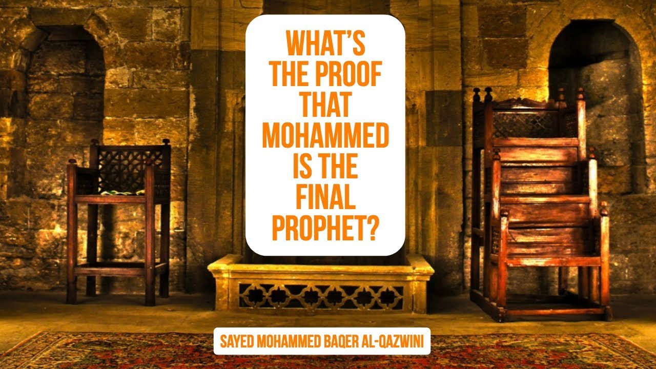 ⁣What's the Proof that Mohammed (pbuh) is the Final Prophet? - Sayed Mohammed Baqer Al-Qazwini