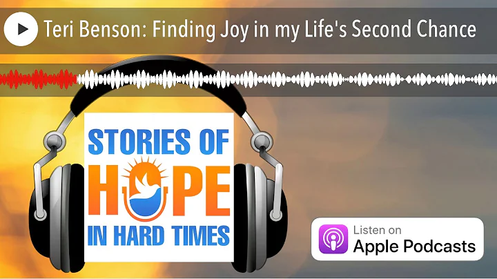 Teri Benson: Finding Joy in my Life's Second Chance