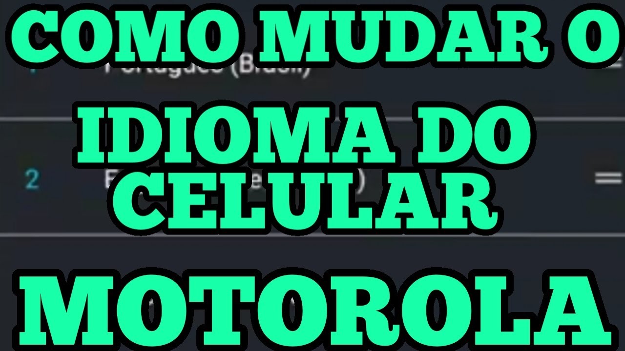 COMO MUDAR O IDIOMA DO CELULAR MOTOROLA - YouTube
