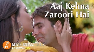 Video thumbnail of "Aaj Kehna Zaroori Hai | Andaaz Movie | Akshay Kumar | Lara Dutta | Udit Narayan | Alka Yagnik"