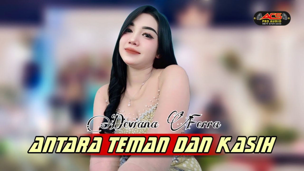 ANTARA TEMAN DAN KASIH - DEVIANA FERRA - ACS PRO AUDIO
