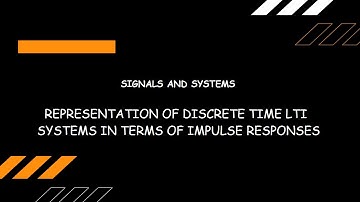 REPRESENTATION OF DISCRETE TIME LTI SYSTEMS IN TERMS OF IMPULSE RESPONSES