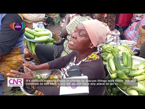Traders evicted from Kumasi Central Market now resort to selling on streets | Citi Newsroom