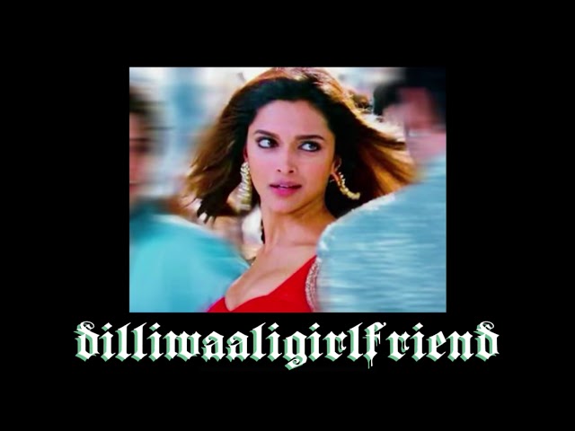 dilliwaali girlfriend // slowed + reverb class=