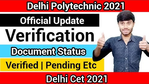 Delhi Polytechnic 2021 : Document Verification Status | Verified, Pending Etc | Doubts : Cet 2021