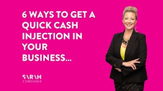 6 ways to get a quick cash injection in your business…