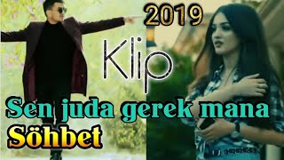 Sohbet Jumayew - Sen juda gerek mana 2019