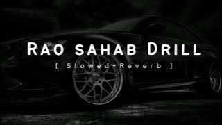RAO SAHAB DRILL [ SLOWED   REVERB ]