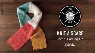 Learn to Knit Club: Learn to Knit a Scarf, Part 3: Casting On