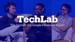 The Journey of a Google Developer Expert | TechLab #2