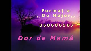 Ion Budeci - Formația Do Major - Dor de Mamă + 373 68 686 987