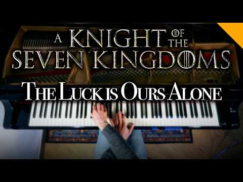 The Luck is Ours Alone (from A Knight of The Seven Kingdoms) - Dan Romer