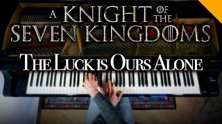 The Luck is Ours Alone (from A Knight of The Seven Kingdoms) - Dan Romer