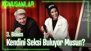 Kendini Seksi Buluyor Musun? - Konuşanlar 3 Bölüm