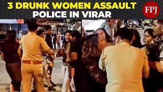 Viral Video: 3 Drunk Women Assault & Abuse Police Near Mumbai's Virar