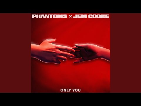 Phantoms & Jem Cooke - Only You