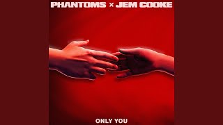 Only You - Phantoms & Jem Cooke