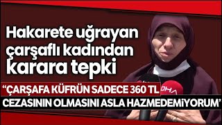 Mahkemeden Çarşaflı Kadına Hakaret Davasında Sanığa 360 Lira Adli Para Cezası