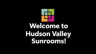 Welcome to Hudson Valley Sunrooms 2025
