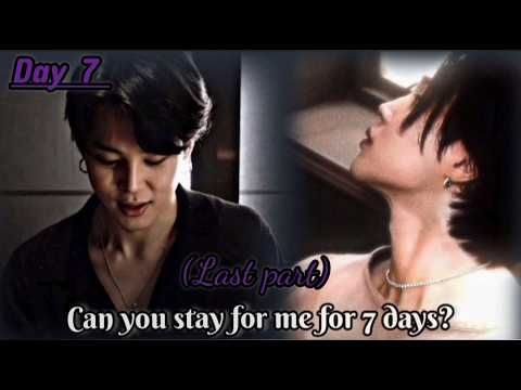 (Day 7) Can you stay for me for 7 days?... (Last part)
