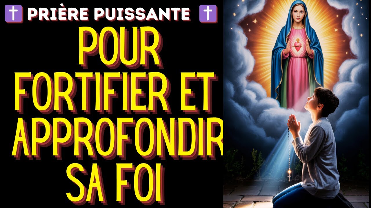 ✝️ PRIÈRE PROFONDE à MARIE pour FORTIFIER sa FOI et grandir dans l'AMOUR de DIEU | Cœur Immaculé