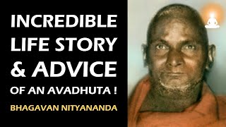 Incredible Life Story of an Avadhuta and His Advice for You! | Bhagavan Nityananda of Ganeshpuri