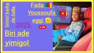 BIRI ADE 🇨🇲 YIMIGOL GIMOL FADA YOUSSOUFA EGGI GIMOL BARKA DA SALLA 2025.🫡