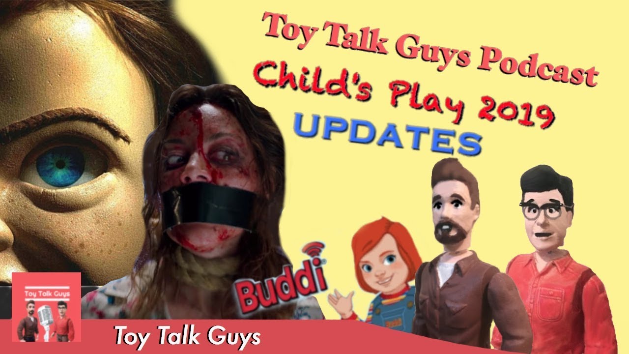 Toy Talk Guys Podcast Child's Play 2019 Remaking Child's Play Update