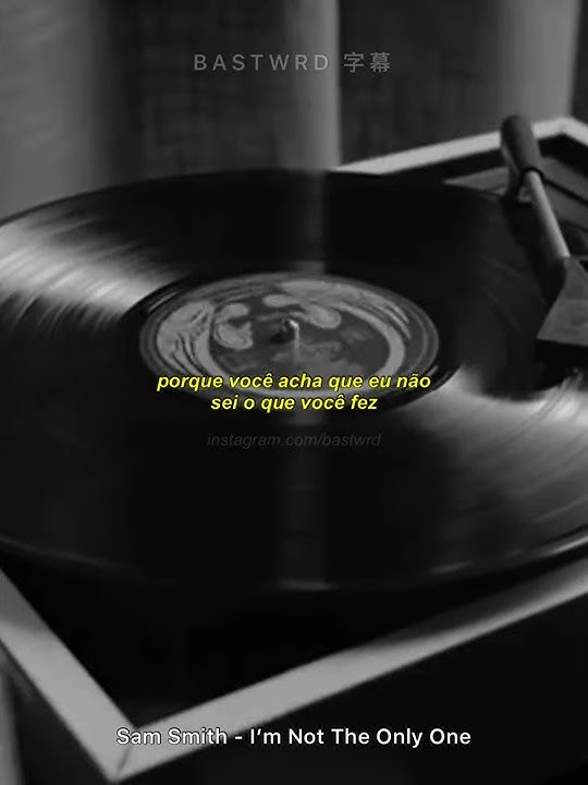 Sam Smith - I’m Not the Only One. (legendado para status)