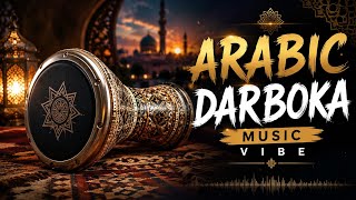 Arabic Darbuka Music | Middle Eastern Vibe | No Vocals | Relaxing Arabic Drums