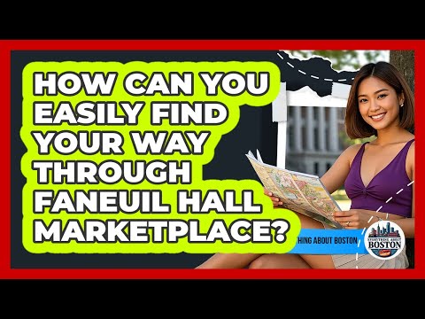 How Can You Easily Find Your Way Through Faneuil Hall Marketplace Everything About Boston
