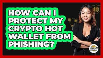 How Can I Protect My Crypto Hot Wallet From Phishing? - CryptoBasics360.com