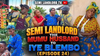 El semiarrendador, el esposo tonto de Iye Blembo (Episodio 24) comedia completa