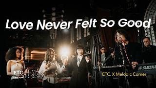 ETC ชวนมาแจม 'Love Never Felt So Good' : Discover a new wave of Thai artists from Melodic Corner.
