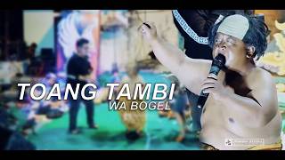 TOANG TAMBI - WA BOGEL