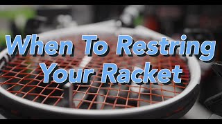 When to restring your racket (NEWSFLASH: it's not as simple as when one breaks!)