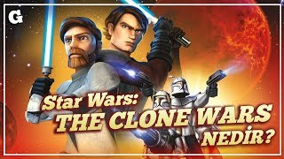 Star Wars: THE CLONE WARS Nedir?