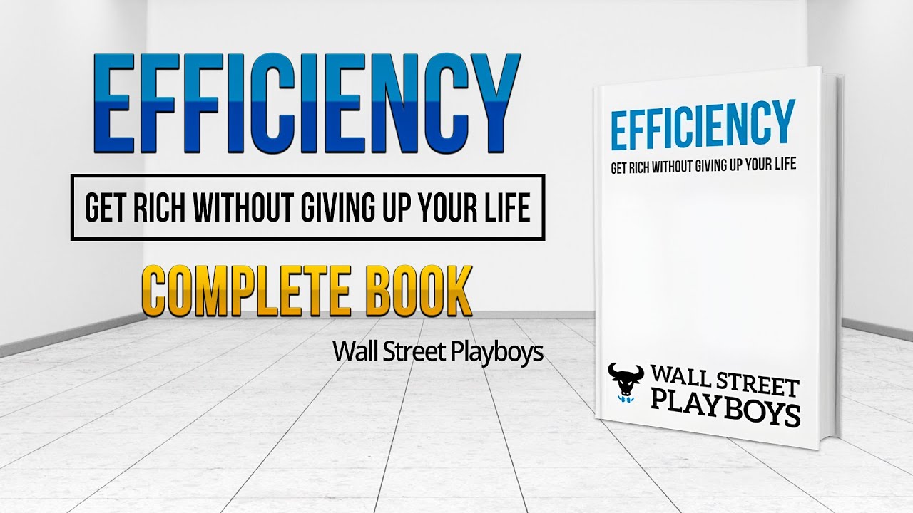 Efficiency by Wall Street Playboys 💰 | Get Rich Without Sacrificing Your Life