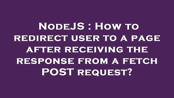 NodeJS : How to redirect user to a page after receiving the response from a fetch POST request?