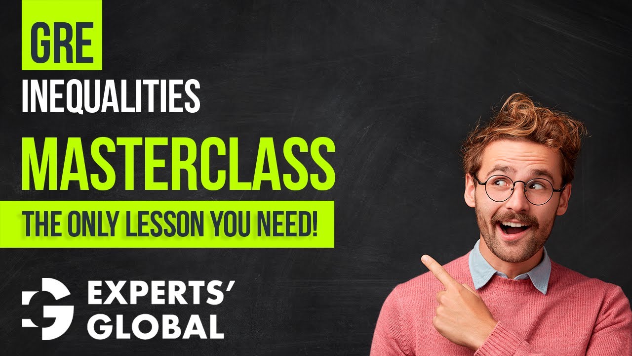 GRE Inequalities Masterclass: Concepts & Solved Questions | Experts' Global GRE Prep